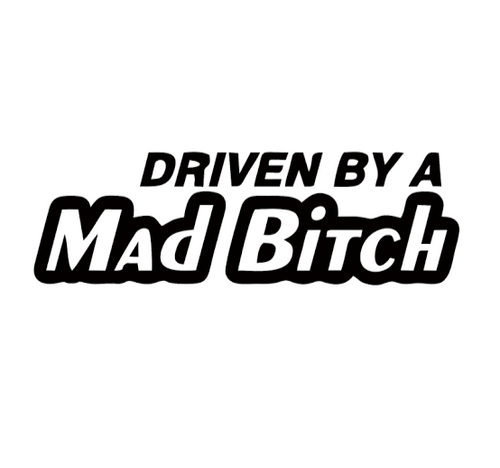 Driven By A Mad Bitch Decal