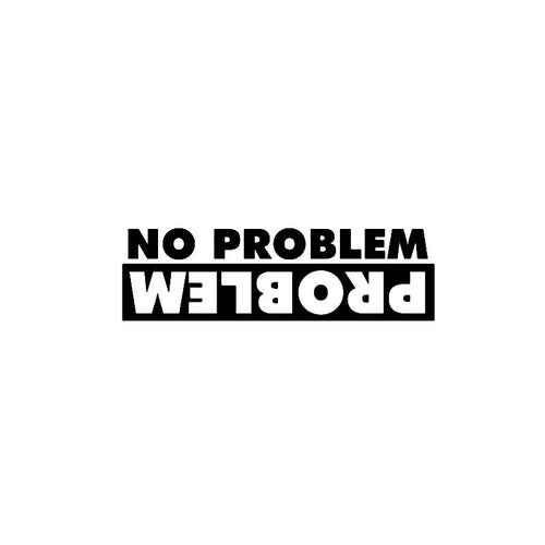 No Problem Decal